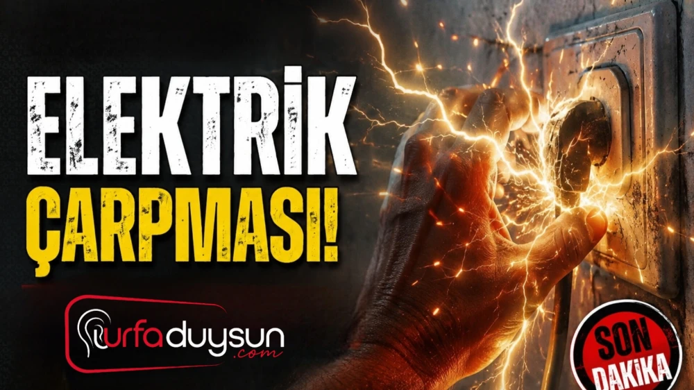 Urfa'da Elektrik Akımına Kapılan Genç Ağır Yaralandı