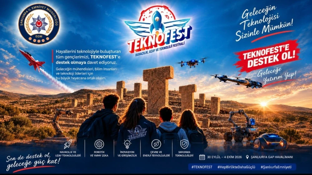 ŞANLIURFA’DA TEKNOFEST HEYECANI! GÖKYÜZÜ TEKNOLOJİYLE BULUŞACAK