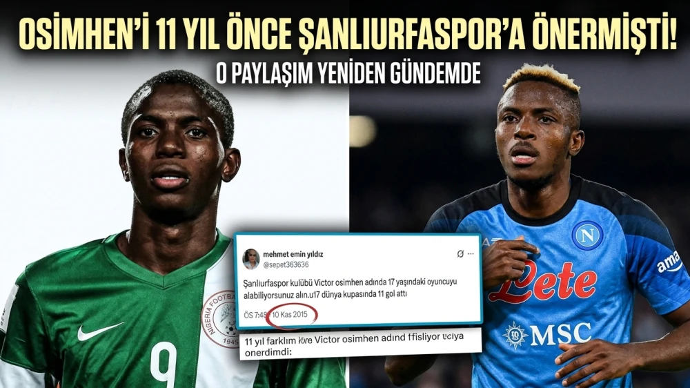 OSIMHEN’İ 11 YIL ÖNCE ŞANLIURFASPOR’A ÖNERMİŞTİ! O PAYLAŞIM YENİDEN GÜNDEMDE