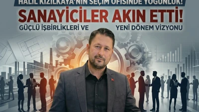 HALİL KIZILKAYA’NIN SEÇİM OFİSİNDE YOĞUNLUK! SANAYİCİLER AKIN ETTİ!