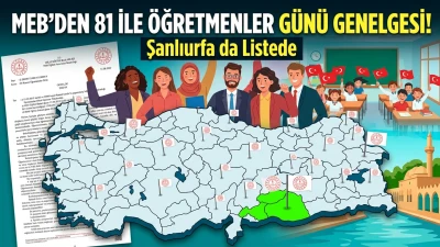 MEB’DEN 81 İLE ÖĞRETMENLER GÜNÜ GENELGESİ! ŞANLIURFA DA LİSTEDE